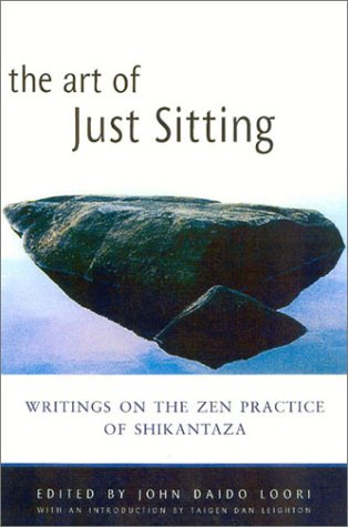 Stock image for The Art of Just Sitting: Essential Writings on the Zen Practice of Shikantaza for sale by ThriftBooks-Dallas