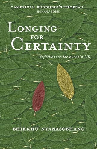 Stock image for Longing for Certainty: Reflections on the Buddhist Life for sale by SecondSale