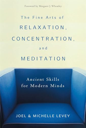Beispielbild fr The Fine Arts of Relaxation, Concentration, and Meditation: Ancient Skills for Modern Minds zum Verkauf von Goodwill of Colorado