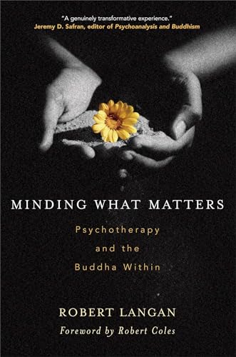Stock image for Minding What Matters: Psychotherapy and the Buddha Within for sale by SecondSale