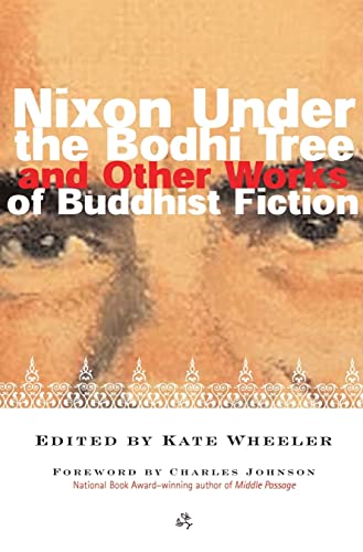 Beispielbild fr Nixon under the Bodhi Tree and Other Works of Buddhist Fiction zum Verkauf von Better World Books