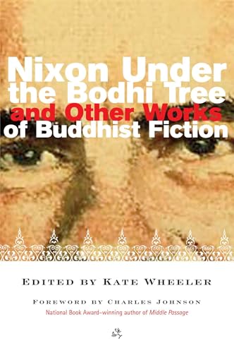 Stock image for Nixon Under the Bodhi Tree and Other Works of Buddhist Fiction for sale by ThriftBooks-Dallas