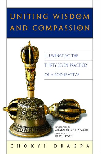 Imagen de archivo de Uniting Wisdom and Compassion: Illuminating the Thirty-Seven Practices of a Bodhisattva a la venta por Front Cover Books