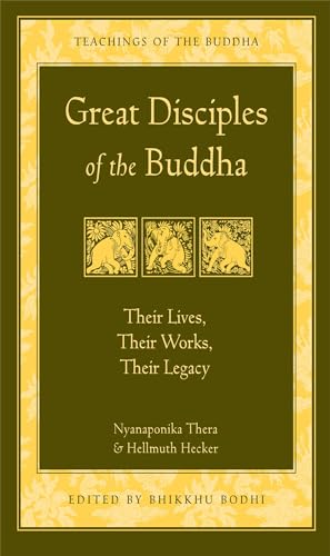 9780861713813: Great Disciples of the Buddha: Their Lives, Their Works, Their Legacy (The Teachings of the Buddha)