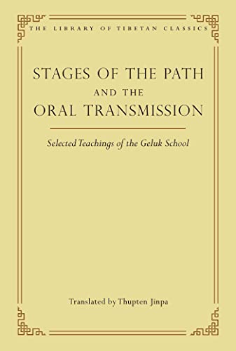 Beispielbild fr Stages of the Path and the Oral Transmission: Selected Teachings of the Geluk Schoolvolume 6 (Library of Tibetan Classics) zum Verkauf von Monster Bookshop