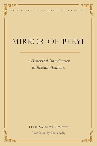 9780861714674: Mirror of Beryl: A Historical Introduction to Tibetan Medicine (28) (Library of Tibetan Classics)