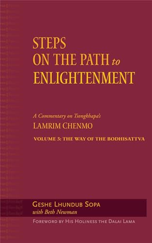 Stock image for Steps on the Path to Enlightenment: A Commentary on Tsongkhapas Lamrim Chenmo, Volume 3: The Way of the Bodhisattva (3) for sale by suffolkbooks