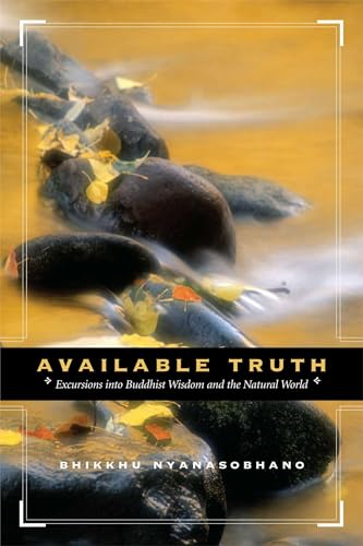 Stock image for Available Truth: Excursions into Buddhist Wisdom and the Natural World for sale by Books From California