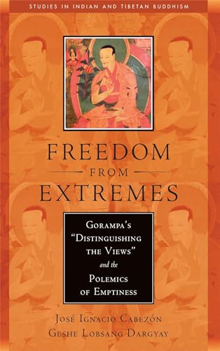 Stock image for Freedom from Extremes: Gorampa's "Distinguishing the Views" and the Polemics of Emptiness (Studies in Indian and Tibetan Buddhism) for sale by BooksRun