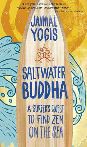 Stock image for Saltwater Buddha: A Surfers Quest to Find Zen on the Sea for sale by WorldofBooks