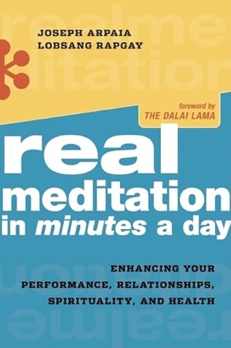 Beispielbild fr Real Meditation in Minutes a Day: Enhancing Your Performance, Relationships, Spirituality, and Health zum Verkauf von Wonder Book