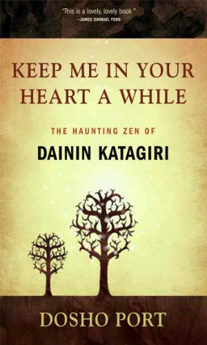 Imagen de archivo de Keep Me in Your Heart a While: The Haunting Zen of Dainin Katagiri a la venta por Red's Corner LLC