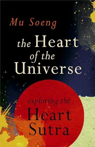 HEART OF THE UNIVERSE: A Commentary On The Heart Sutra