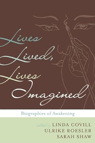Imagen de archivo de Lives Lived, Lives Imagined: Biography in the Buddhist Traditions a la venta por More Than Words