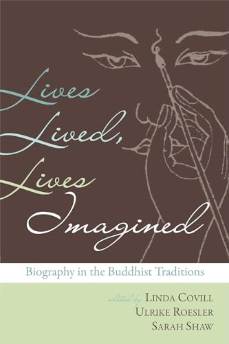 9780861715787: Lives Lived, Lives Imagined: Biography in the Buddhist Traditions