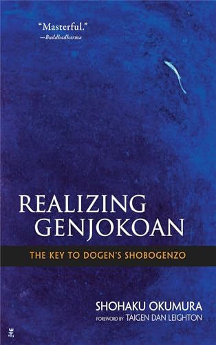 Beispielbild fr Realising Genjokoan: The Key to Dogen's Shobogenzo zum Verkauf von WorldofBooks