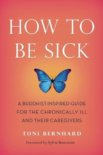 9780861716265: How to be Sick: A Buddhist-inspired Guide for the Chronically Ill and Their Caregivers