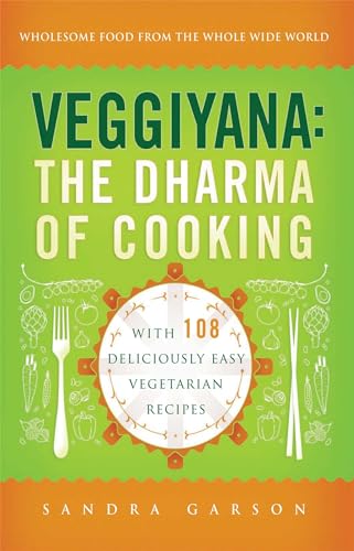 Stock image for Veggiyana: The Dharma of Cooking: With 108 Deliciously Easy Vegetarian Recipes for sale by The Unskoolbookshop