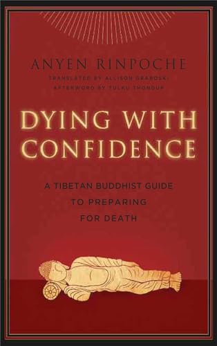 Beispielbild fr Dying with Confidence : A Tibetan Buddhist Guide to Preparing for Death zum Verkauf von Better World Books