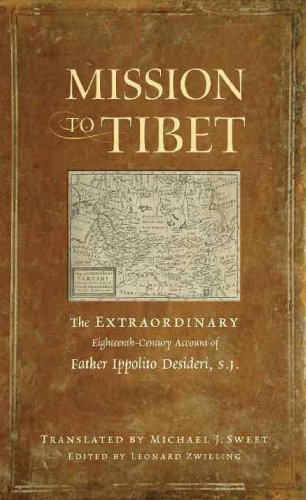 Imagen de archivo de Mission to Tibet: The Extraordinary Eighteenth-Century Account of Father Ippolito Desideri S. J. a la venta por BookEnds Bookstore & Curiosities