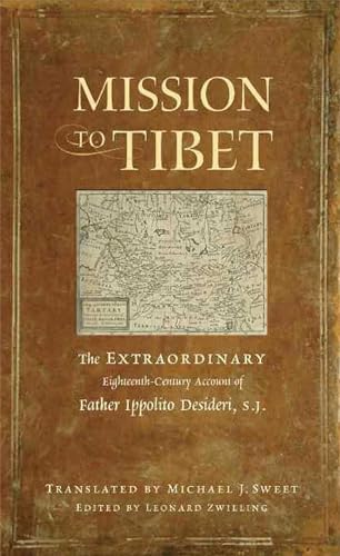Stock image for Mission to Tibet: The Extraordinary Eighteenth-Century Account of Father Ippolito Desideri S. J. for sale by BookEnds Bookstore & Curiosities