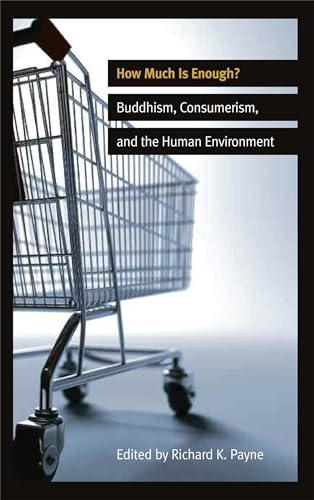 Stock image for How Much Is Enough? : Buddhism, Consumerism, and the Human Environment for sale by Better World Books: West