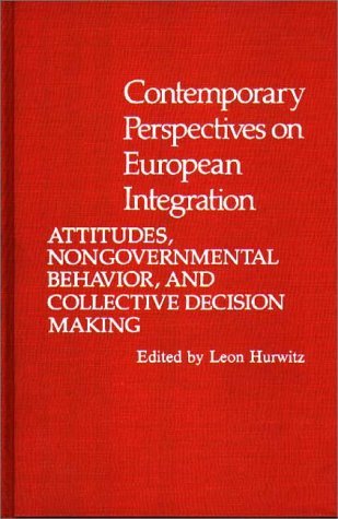Beispielbild fr Contemporary Perspectives on European Integration: Attitudes, Nongovernmental Behavior, and Collective Decision Making zum Verkauf von Anybook.com