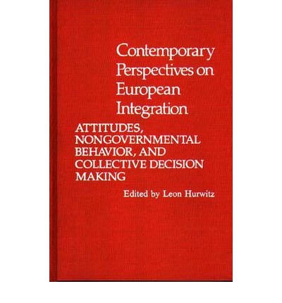 Imagen de archivo de Contemporary Perspectives on European Integration: Attitudes, Nongovernmental Behavior, and Collective Decision Making a la venta por Anybook.com