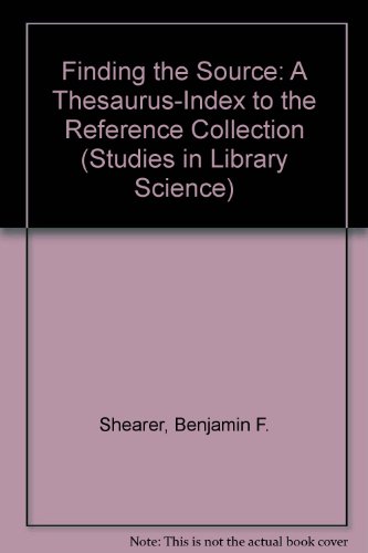 Stock image for Finding the Source: A Thesaurus-Index to the Reference Collection (Studies in Library Science) for sale by Phatpocket Limited