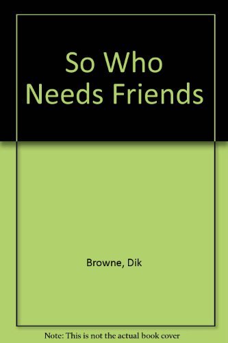 So Who Needs Friends (9780861730070) by Dik Browne