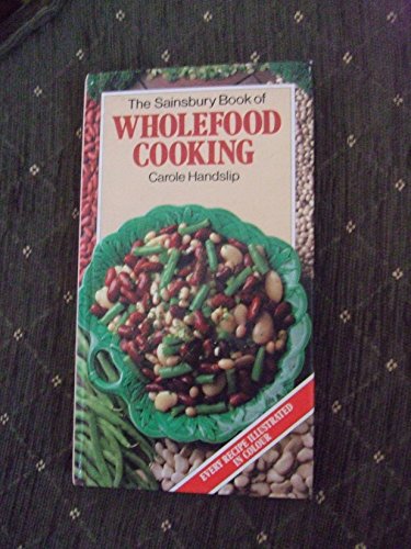 Stock image for The Sainsbury Book of Wholefood Cooking for sale by The London Bookworm