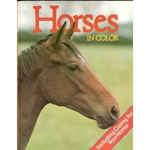 Imagen de archivo de Horses in Color (Including Care for Your Horse) a la venta por Better World Books