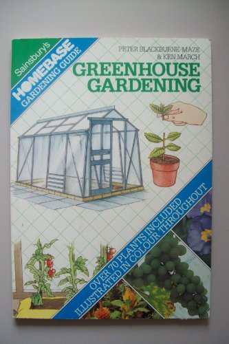 Stock image for Greenhouse Gardening. (Sainsbury Homebase Gardening Guide) for sale by The London Bookworm