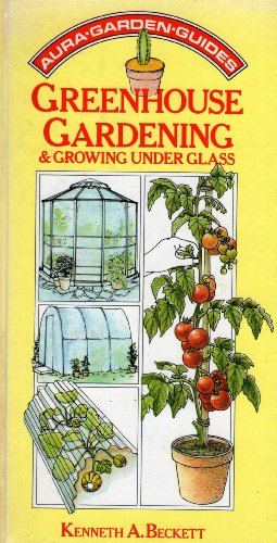 Imagen de archivo de GREENHOUSE GARDENING AND GROWING UNDER GLASS. a la venta por WorldofBooks
