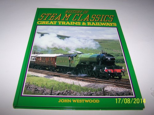 Stock image for Hist. of Steam Classics : Gt Trains & Railways for sale by Better World Books: West