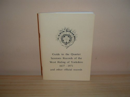 9780861810048: A Guide to the Quarter Sessions Records of the West Riding of Yorkshire, 1637-1971 and Other Official Records