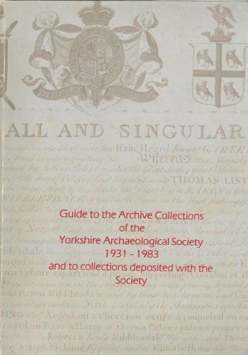 Stock image for Guide to the Archive Collections of the YorkshireArchaeological Society 1931-1983 and to collections deposited with the Society for sale by Geoff Blore`s Books
