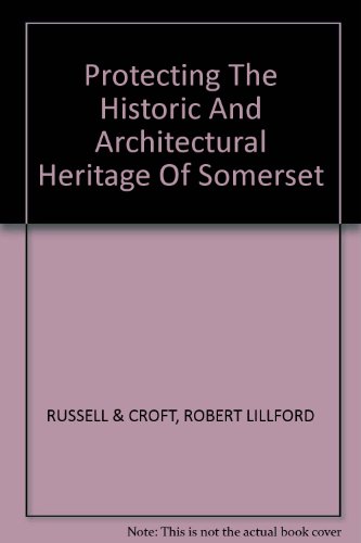 Imagen de archivo de Protecting the Historic and Architectural Heritage of Somerset a la venta por Sue Lloyd-Davies Books