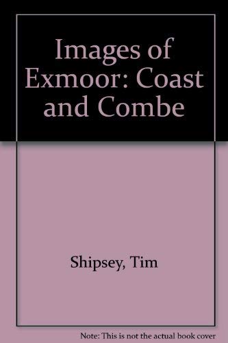 Stock image for Images of Exmoor: Coast and Combe for sale by AwesomeBooks