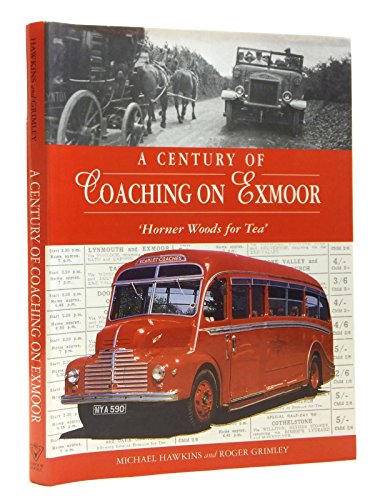 A Century of Coaching in Exmoor: Horner Woods for Tea (9780861834501) by Hawkins, Michael & Grimley, Roger