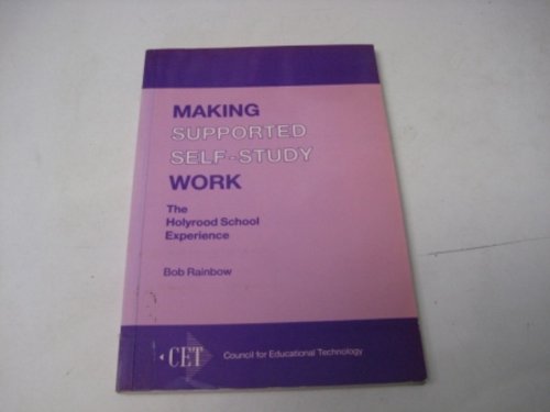 Making Supported Self-Study Work : The Holyrood School Experience: Report of the Scheme Developed...