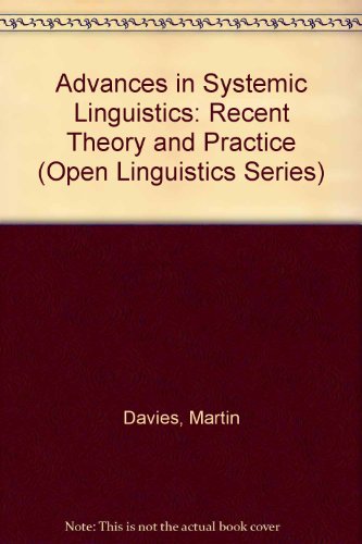 Stock image for Advances in Systemic Linguistics: Recent Theory and Practice (Open Linguistics Series) for sale by WeBuyBooks