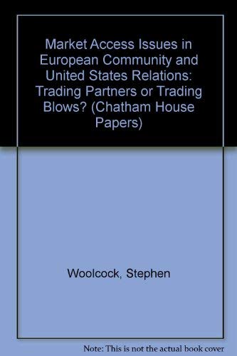 Beispielbild fr Market Access Issues in European Community and United States Relations: Trading Partners or Trading Blows? (Chatham House Papers) zum Verkauf von NEPO UG