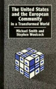 The United States and the European Community in a Transformed World (Chatham House Papers) (9780861870981) by Michael Smith; Stephen Woolcock