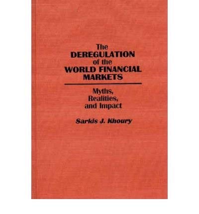 Imagen de archivo de The deregulation of the world financial markets: Myths, realities, and impact a la venta por Bookmonger.Ltd