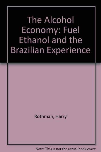 Imagen de archivo de The Alcohol Economy: Fuel Ethanol and the Brazilian Experience a la venta por Goldstone Books