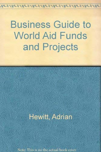 Imagen de archivo de Business Guide to World Aid Funds and Projects a la venta por Mispah books