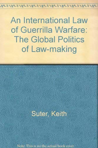 An International Law of Guerrilla Warfare: The Global Politics of Law-Making