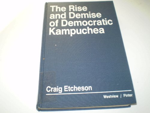 The Rise and Demise of Democratic Kampuches (9780861873623) by Craig C Etcheson