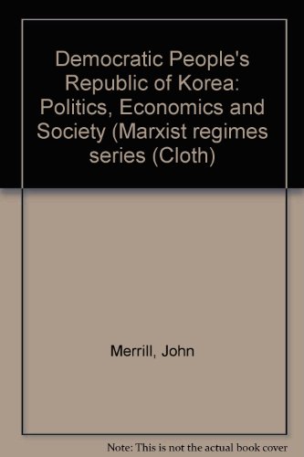 D.P.R. Korea: Politics, Economics, and Society (Cloth) (9780861874248) by Merrill, John